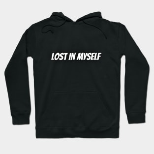 Lost In Myself Hoodie